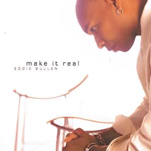 Eddie Bullen - Make It Real