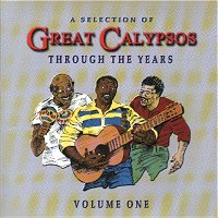 A Selection of Great Calypso Through The Years Vol. One
