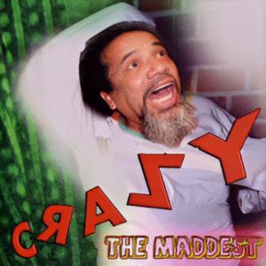 Crazy The Maddest
