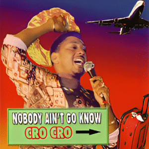 Cro Cro Nobody Ain't Go Know