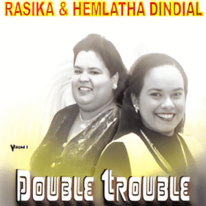 Rasika & Hemlatha Dindial - Double Trouble