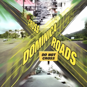 Dominica Crossroads Do Not Cross