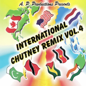 A.P. Productions presents International Chutney Remix Vol.4