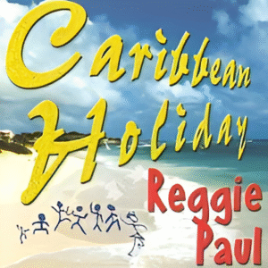 Reggie Paul Caribbean Holiday