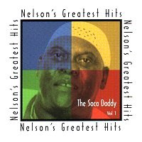Nelson’s Greatest Hits The Soca Daddy Vol.1