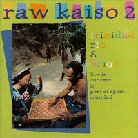 Raw Kaiso 2 Brigo and Trinidad Rio